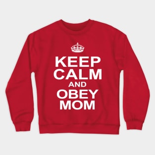 Keep Calm and Obey Mum Crewneck Sweatshirt